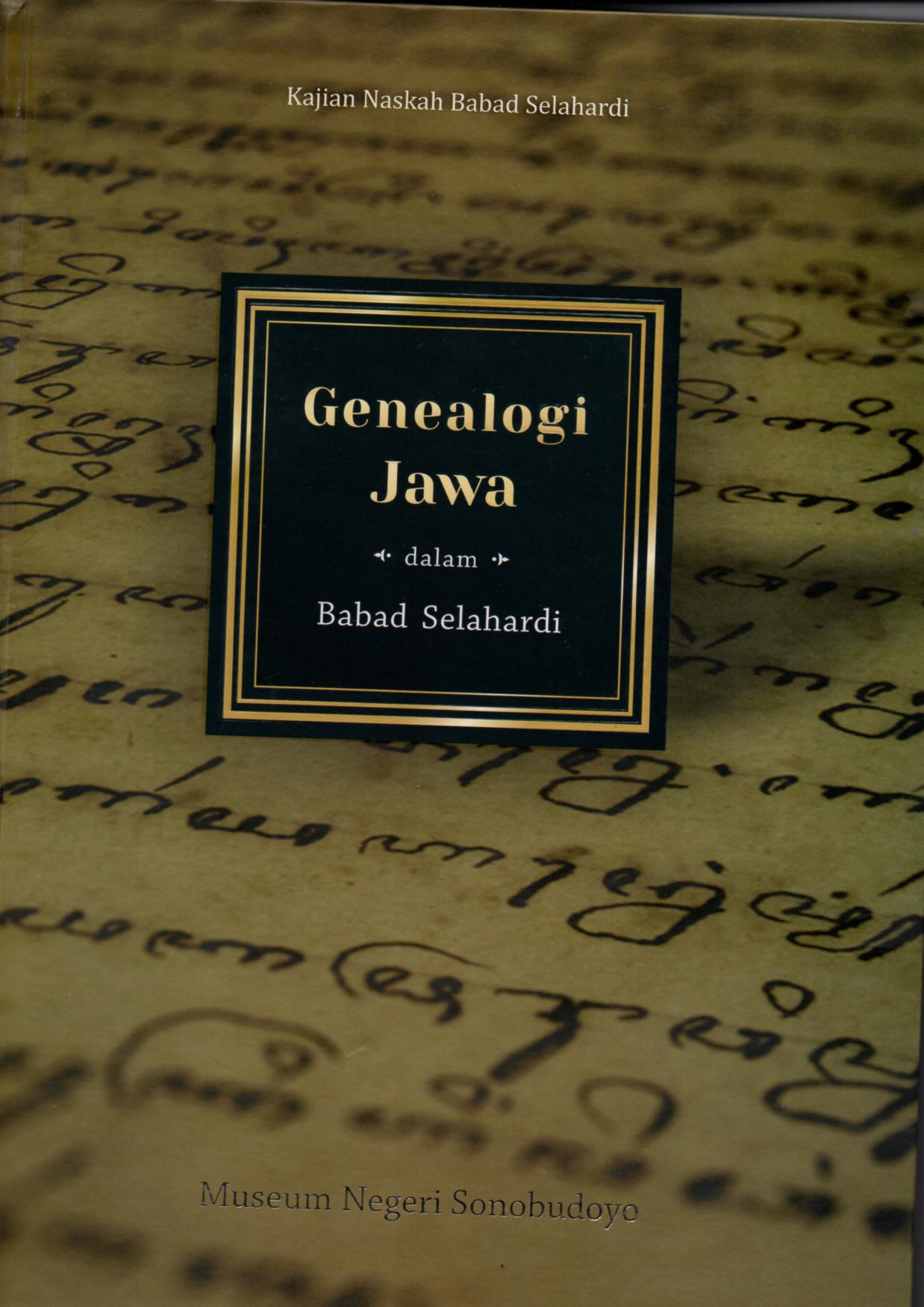 Genealogi Jawa dalam Babad Selahadi : Kajian Naskah Babad Selahardi